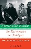 cover of Christopher de Bellaigue: Im Rosengarten der Märtyrer - Ein Portrait des Iran (2006)