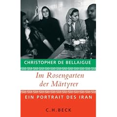 Im Rosengarten der M�rtyrer: Ein Portrait des Iran