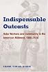 Indispensable Outcasts: Hobo Workers and Community in the American Midwest, 1880-1930 (Working Class in American History)