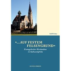 "...auf festem Felsengrund": Evangelischer Kirchenbau in S�dwestafrika