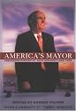 America's Mayor: The Hidden History of Rudy Giuliani's New York