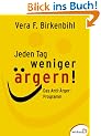 Jeden Tag weniger �rgern. Das Anti- �rger- Programm