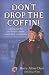 Don't Drop the Coffin!: Memoirs of an Undertaker