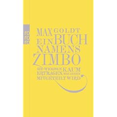 Ein Buch namens Zimbo: Sie werden kaum ertragen, was Ihnen mitgeteilt wird. Texte 2007-2008. Einer von 2006. Vier von 2009