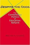 Despite the Odds: The Contentious Politics of Education Reform