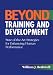 Book Beyond Training and Development: State-Of-The-Art Strategies for Enhancing Human Performance