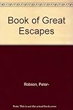 The book of great escapes : based on true life stories!