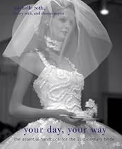 Your Day, Your Way: The Essential Handbook for the 21st-century Bride