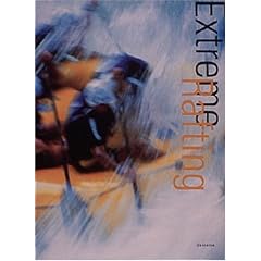 Extreme Rafting: The Ultimate Guide to Whitewater Sports (Extreme Sports)