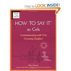 How To Say It (R) To Girls: Communicating with Your Growing Daughter
