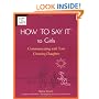 How To Say It (R) To Girls: Communicating with Your Growing Daughter