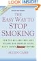 The Easy Way to Stop Smoking: Join the Millions Who Have Become Non-Smokers Using Allen Carr's Easyway Method