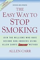 The Easy Way to Stop Smoking: Join the Millions Who Have Become Non-Smokers Using Allen Carr's Easyway Method