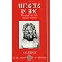 The Gods in Epic: Poets and Critics of the Classical Tradition (Clarendon Paperbacks)