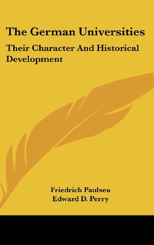 The German Universities: Their Character and Historical Development