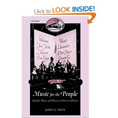Music for the People: Popular Music and Dance in Interwar Britain (Oxford Historical Monographs)
