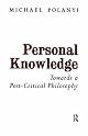 Personal Knowledge: Towards a Post-Critical Philosophy