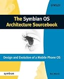 The Symbian OS Architecture Sourcebook: Design and Evolution of a Mobile Phone OS (Symbian Press)