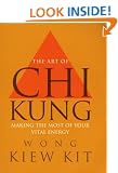The Art of Chi Kung: Making the Most of Your Vital Energy