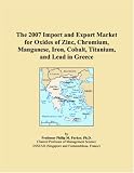 The 2007 Import and Export Market for Oxides of Zinc, Chromium, Manganese, Iron, Cobalt, Titanium, and Lead in Greece