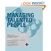 Managing Talented People: Getting on with - and Getting the Best from - Your High Performers