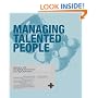 Managing Talented People: Getting on with - and Getting the Best from - Your High Performers