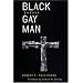 Black Gay Man: Essays