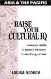 Raise Your Cultural IQ: Asia & the Pacific Louisa A. Nedkov