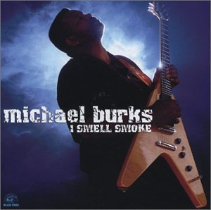 Michael Burks - I Smell Smoke - Zortam Music