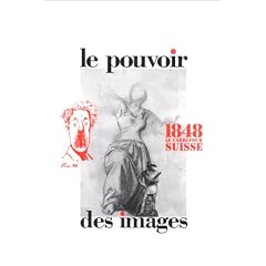 1848 : le carrefour suisse : le pouvoir des images