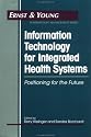 Information Technology for Integrated Health Systems: Positioning for the Future