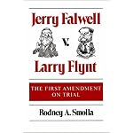 Jerry Falwell v. Larry Flynt: THE FIRST AMENDMENT ON TRIAL book cover