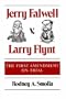 Jerry Falwell v. Larry Flynt: THE FIRST AMENDMENT ON TRIAL