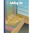 Adding on (Home Repair and Improvement (Updated Series)) by Time-Life Books