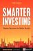 Smarter Investing: Simpler Decisions for Better Results
