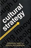 Cultural Strategy: Using Innovative Ideologies to Build Breakthrough Brands