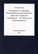 Management by Meaning: Personalf�hrung und Motivation unter dem Aspekt der Logotherapie - ein Beitrag zum Sinnmanagement