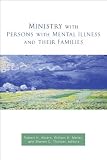 Ministry With Persons With Mental Illness and Their Families [Paperback] [2012] Robert H. Albers, William H. Meller, Steven D. Thurber