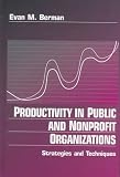 Productivity in Public and Non Profit Organizations: Strategies and Techniques