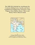 The 2009-2014 Outlook for Attachments for Consumer Riding Lawn, Garden, and Snow Equipment Excluding Snow Throwers, Carts, Wagons, Dozer Blades, Rotary Tillers, and Rotary Mower Decks in India
