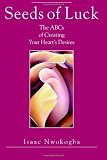 Seeds of Luck: The ABCs of Creating Your Heart s Desires