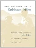 The Collected Letters of Robinson Jeffers, with Selected Letters of Una Jeffers: Volume Two, 1931-1939