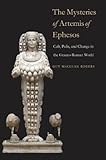 The mysteries of Artemis of Ephesos : cult, polis, and change in the Graeco-Roman world