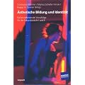 �sthetische Bildung und Identit�t: F�cherverbindende Vorschl�ge f�r die Sekundarstufe 1 und 2