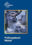 Produkt-Bild: Pr&uuml;fungsbuch Metall: Technologie - Technische Mathematik - Technische Kommunikation - Wirtschafts- und Sozialkunde