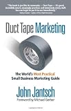 Duct Tape Marketing: The Worlds Most Practical Small Business Marketing Guide