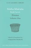 Mahabharata Book Seven (Volume 1): Drona (The Clay Sanskrit Library)