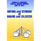 Drying and Storage Of Grains and Oilseeds by Donald B. Brooker, F.W. Bakker-Arkema, and Carl W. Hall
