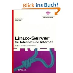 Linux-Server f�r Intranet und Internet: Den Server einrichten und administrieren