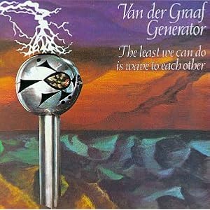 Least We Can Do Is Wave to Each Other by Van Der Graaf Generator (Audio CD - 1992)